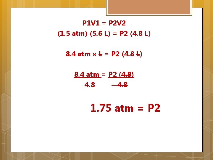 P 1 V 1 = P 2 V 2 (1. 5 atm) (5. 6