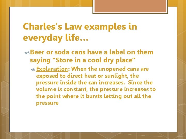 Charles’s Law examples in everyday life… Beer or soda cans have a label on