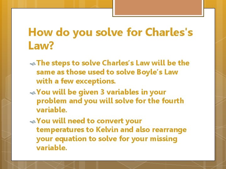 How do you solve for Charles's Law? The steps to solve Charles’s Law will
