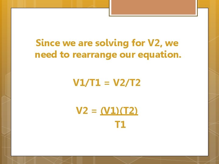 Since we are solving for V 2, we need to rearrange our equation. V