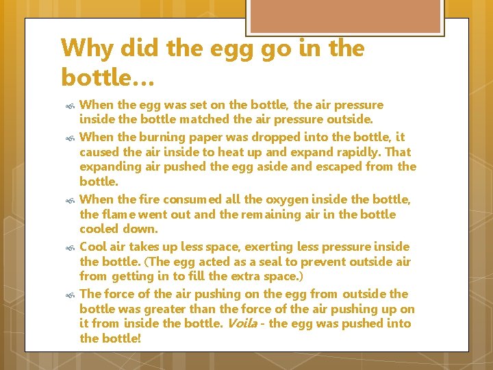 Why did the egg go in the bottle… When the egg was set on