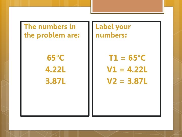 The numbers in the problem are: 65°C 4. 22 L 3. 87 L Label
