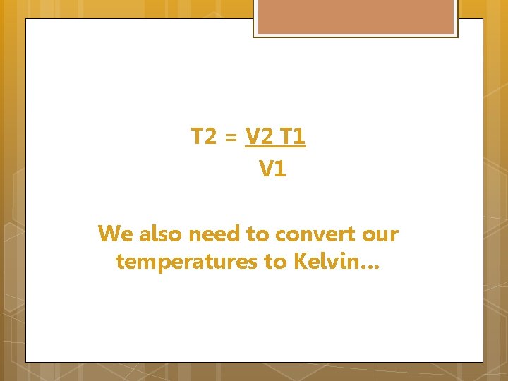 T 2 = V 2 T 1 V 1 We also need to convert