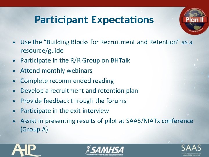 Participant Expectations • • Use the “Building Blocks for Recruitment and Retention” as a