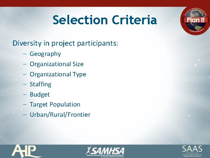 Selection Criteria Diversity in project participants: – – – – Geography Organizational Size Organizational