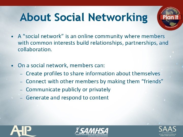 About Social Networking • A “social network” is an online community where members with