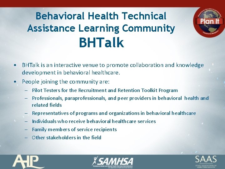 Behavioral Health Technical Assistance Learning Community BHTalk • BHTalk is an interactive venue to