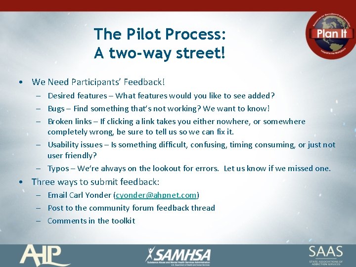 The Pilot Process: A two-way street! • We Need Participants’ Feedback! – Desired features