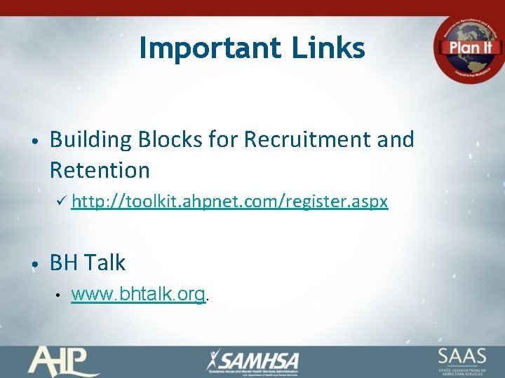 Important Links • Building Blocks for Recruitment and Retention ü http: //toolkit. ahpnet. com/register.