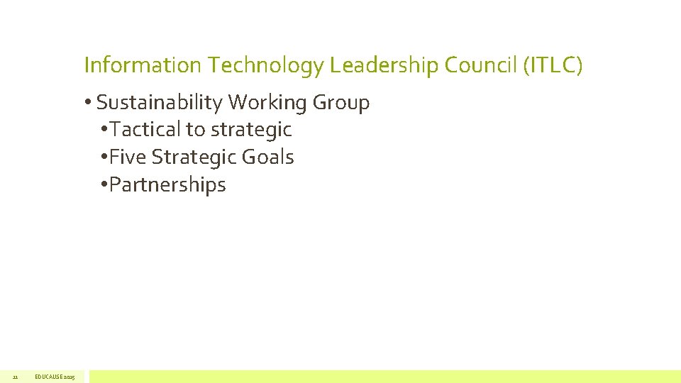 Information Technology Leadership Council (ITLC) • Sustainability Working Group • Tactical to strategic •