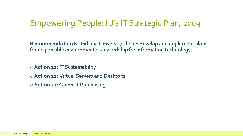 Empowering People: IU’s IT Strategic Plan, 2009 Recommendation 6 --Indiana University should develop and