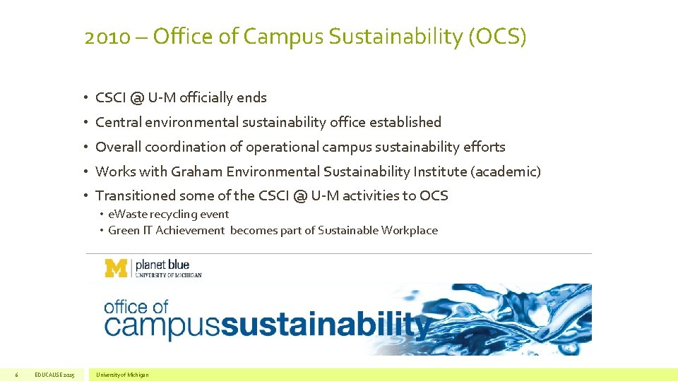 2010 – Office of Campus Sustainability (OCS) • CSCI @ U-M officially ends •