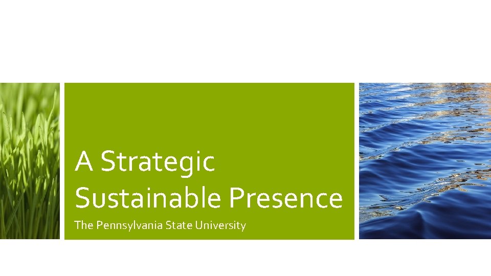 A Strategic Sustainable Presence The Pennsylvania State University 