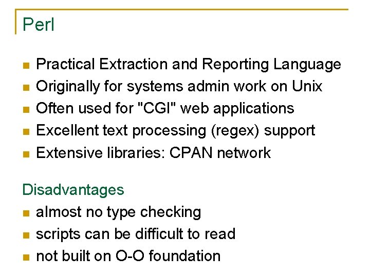 Perl n n n Practical Extraction and Reporting Language Originally for systems admin work