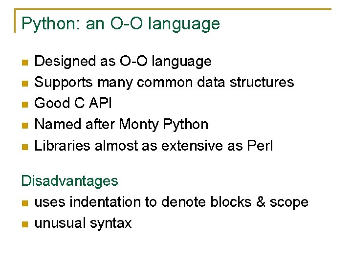 Python: an O-O language n n n Designed as O-O language Supports many common