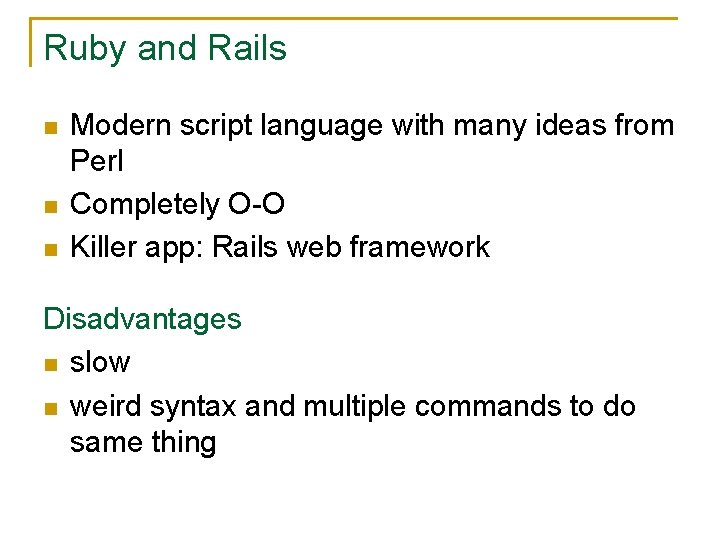 Ruby and Rails n n n Modern script language with many ideas from Perl