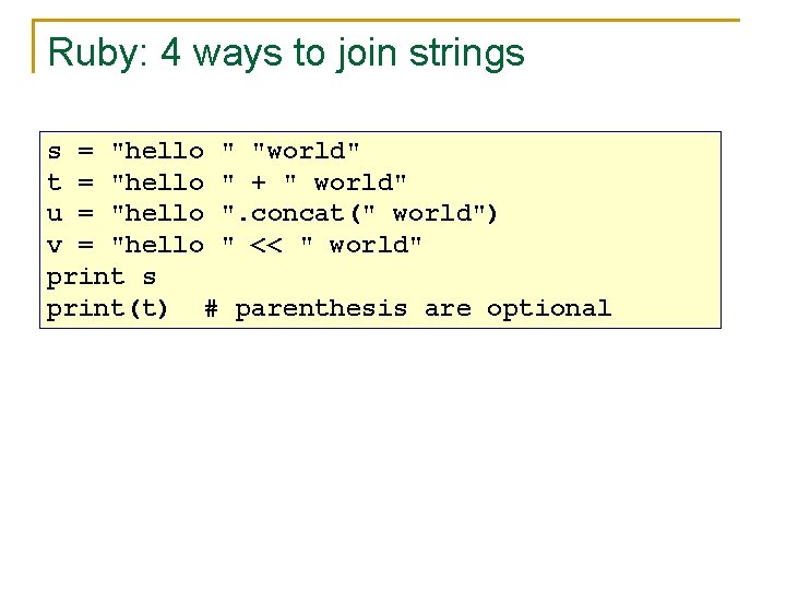 Ruby: 4 ways to join strings s = "hello " "world" t = "hello
