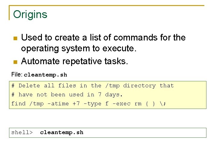 Origins n n Used to create a list of commands for the operating system