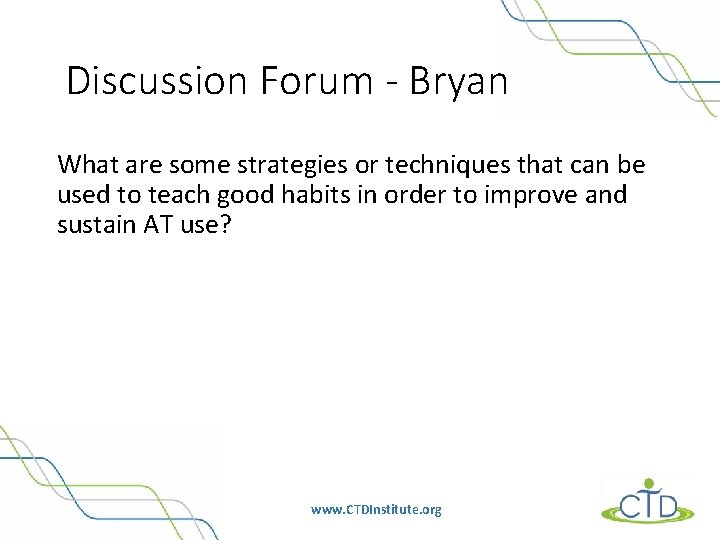 Discussion Forum - Bryan What are some strategies or techniques that can be used