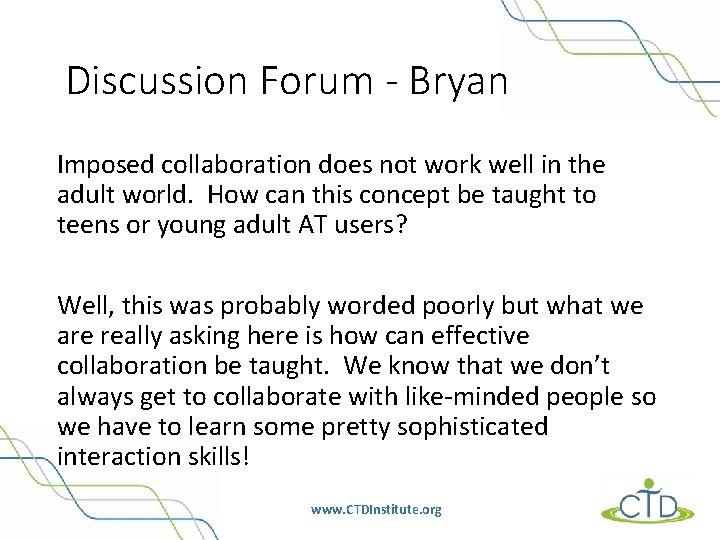Discussion Forum - Bryan Imposed collaboration does not work well in the adult world.