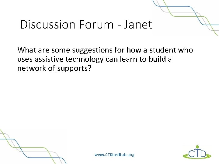 Discussion Forum - Janet What are some suggestions for how a student who uses