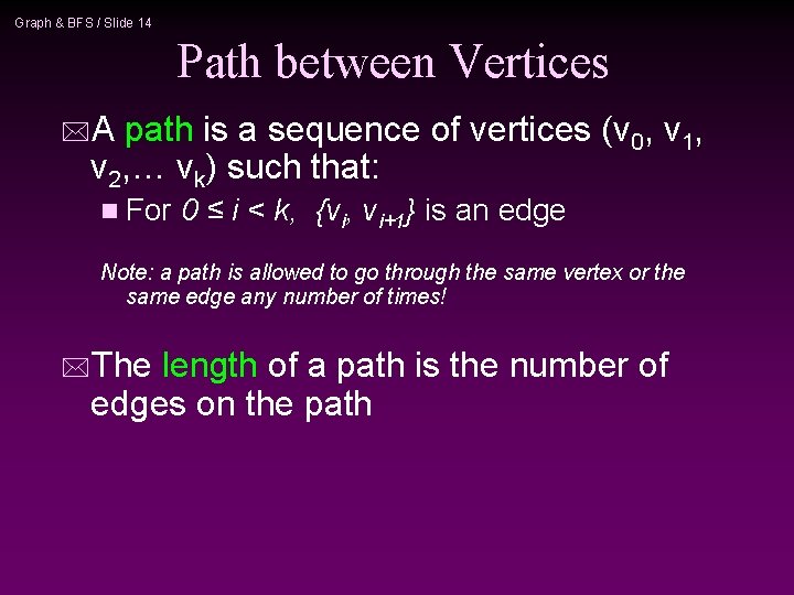 Graph & BFS / Slide 14 Path between Vertices *A path is a sequence