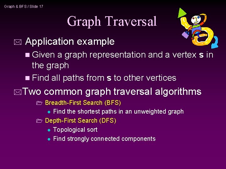 Graph & BFS / Slide 17 Graph Traversal * Application example n Given a