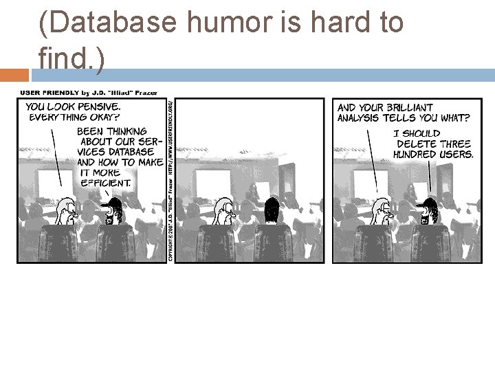 (Database humor is hard to find. ) 