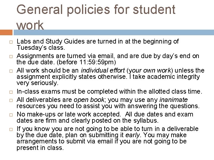 General policies for student work Labs and Study Guides are turned in at the