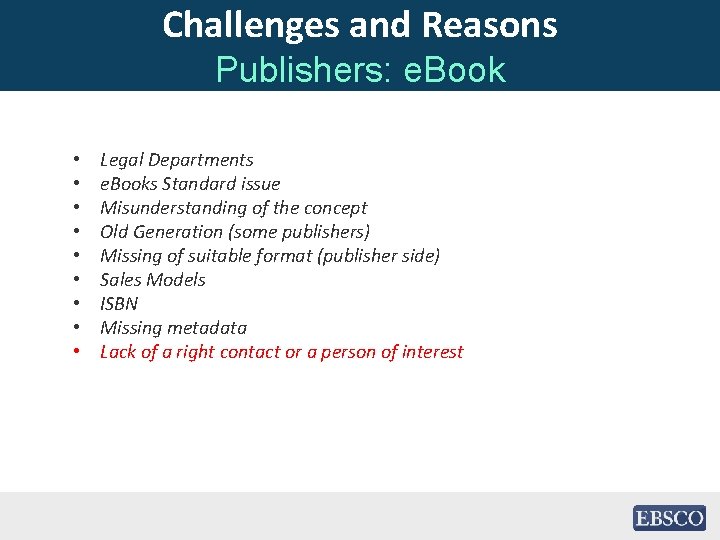 Challenges and Reasons Publishers: e. Book • • • Legal Departments e. Books Standard