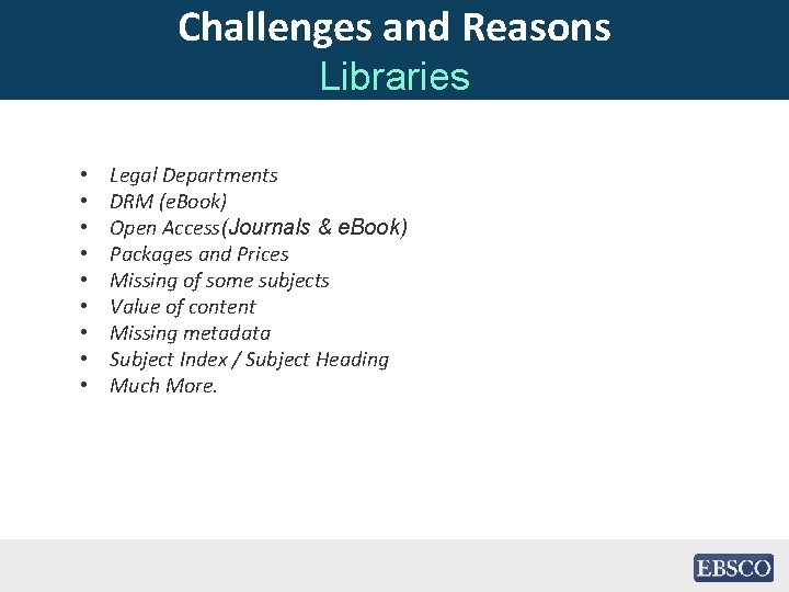 Challenges and Reasons Libraries • • • Legal Departments DRM (e. Book) Open Access(Journals