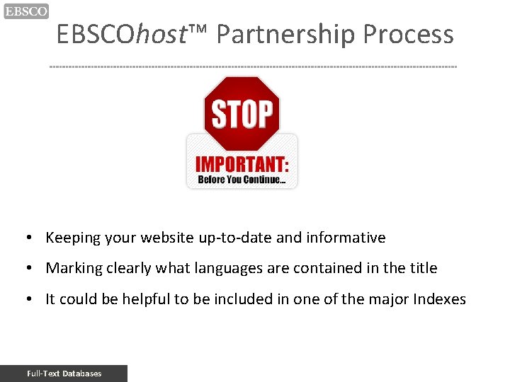 EBSCOhost™ Partnership Process • Keeping your website up-to-date and informative • Marking clearly what