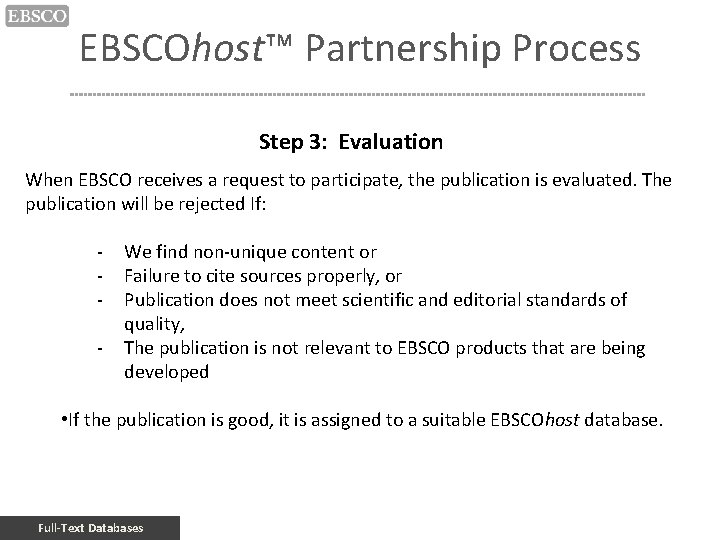 EBSCOhost™ Partnership Process Step 3: Evaluation When EBSCO receives a request to participate, the