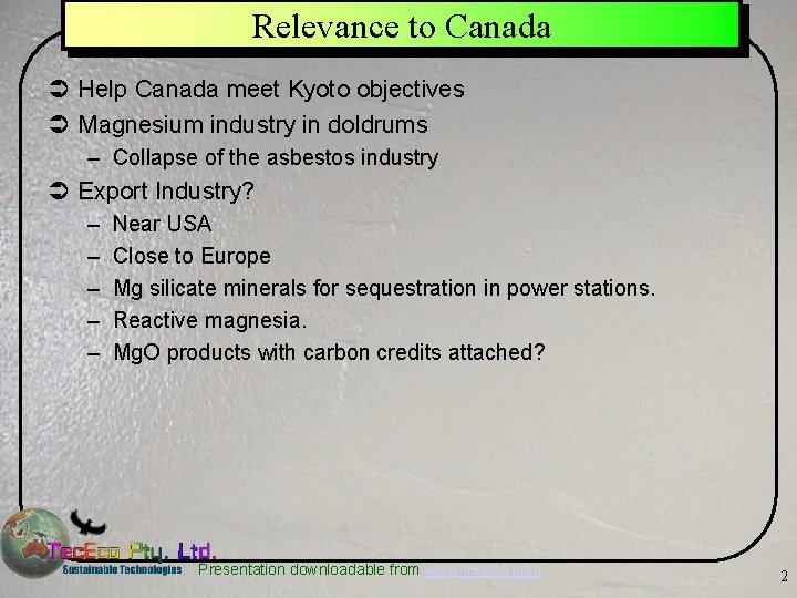 Relevance to Canada Ü Help Canada meet Kyoto objectives Ü Magnesium industry in doldrums