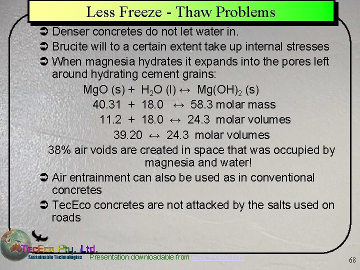 Less Freeze - Thaw Problems Ü Denser concretes do not let water in. Ü