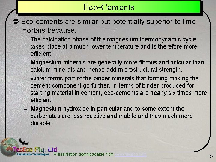 Eco-Cements Ü Eco-cements are similar but potentially superior to lime mortars because: – The