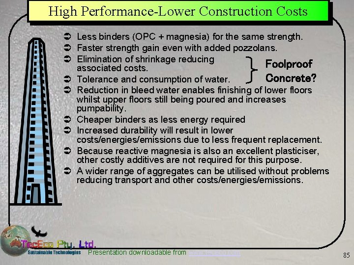 High Performance-Lower Construction Costs Ü Less binders (OPC + magnesia) for the same strength.
