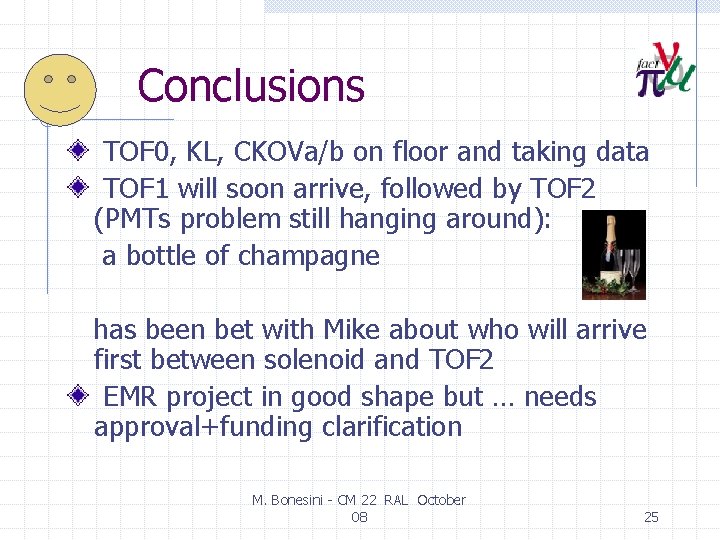 Conclusions TOF 0, KL, CKOVa/b on floor and taking data TOF 1 will soon