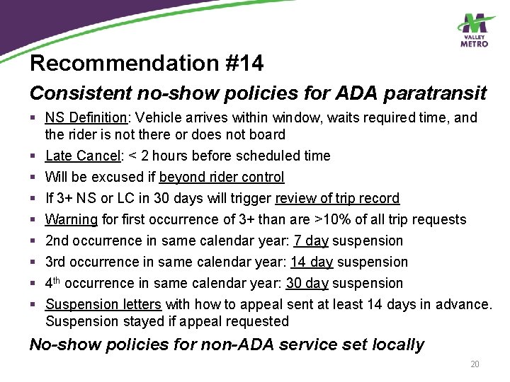 Recommendation #14 Consistent no-show policies for ADA paratransit § NS Definition: Vehicle arrives within