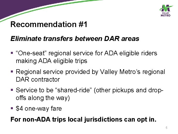 Recommendation #1 Eliminate transfers between DAR areas § “One-seat” regional service for ADA eligible