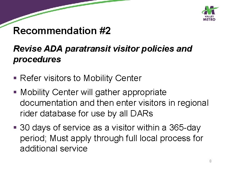 Recommendation #2 Revise ADA paratransit visitor policies and procedures § Refer visitors to Mobility