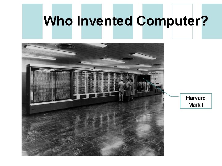 Who Invented Computer? Harvard Mark I 