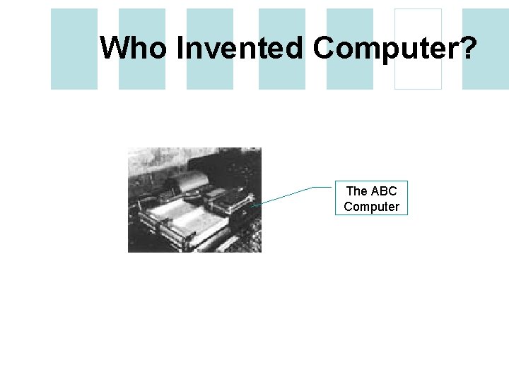 Who Invented Computer? The ABC Computer 