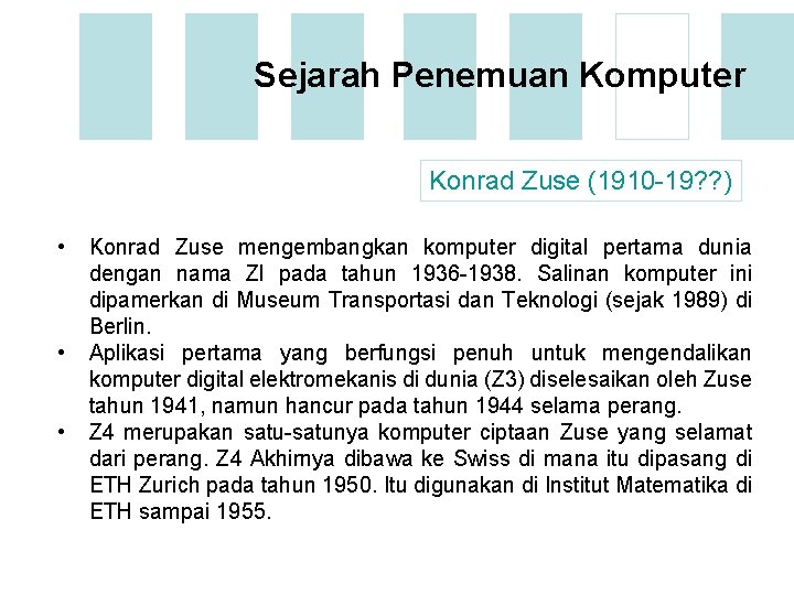 Sejarah Penemuan Komputer Konrad Zuse (1910 -19? ? ) • • • Konrad Zuse