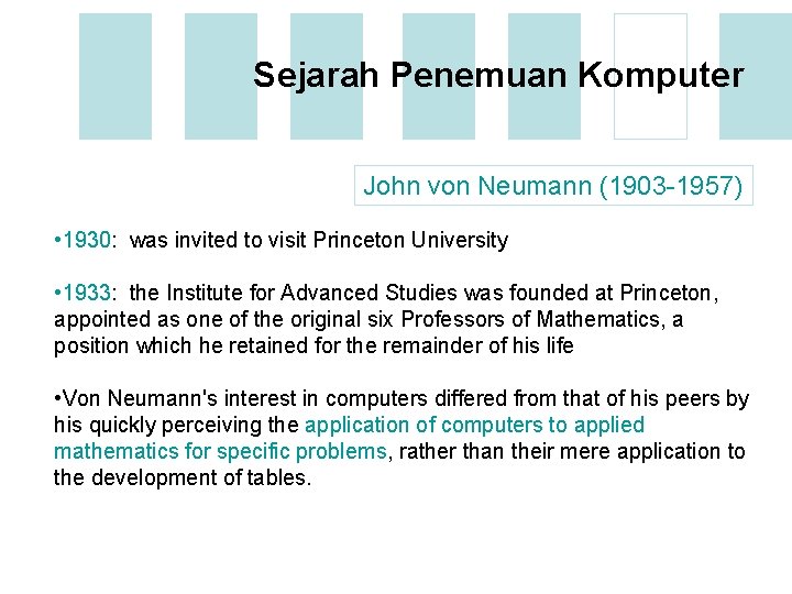 Sejarah Penemuan Komputer John von Neumann (1903 -1957) • 1930: was invited to visit