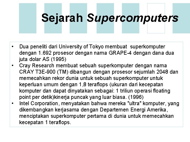 Sejarah Supercomputers • • • Dua peneliti dari University of Tokyo membuat superkomputer dengan