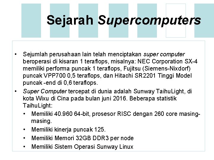 Sejarah Supercomputers • • Sejumlah perusahaan lain telah menciptakan super computer beroperasi di kisaran