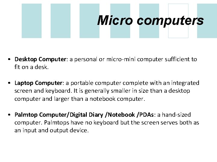 Micro computers • Desktop Computer: a personal or micro-mini computer sufficient to fit on