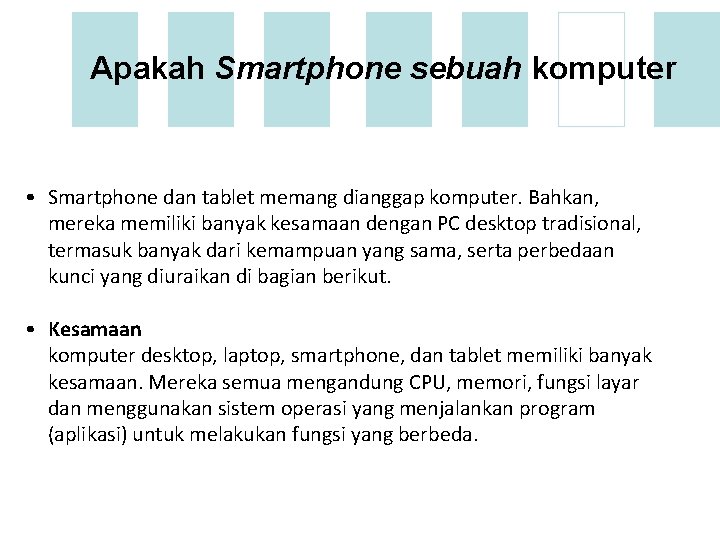 Apakah Smartphone sebuah komputer • Smartphone dan tablet memang dianggap komputer. Bahkan, mereka memiliki