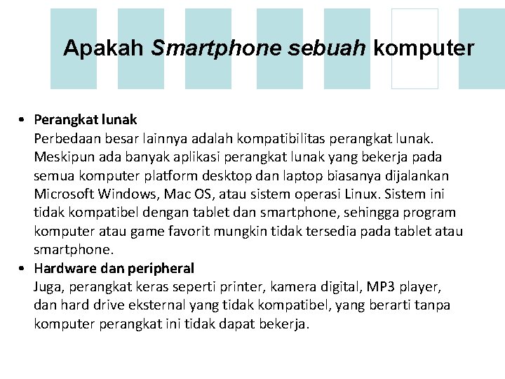 Apakah Smartphone sebuah komputer • Perangkat lunak Perbedaan besar lainnya adalah kompatibilitas perangkat lunak.